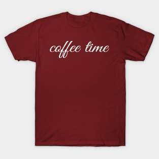 Coffee Time Funny Coffee T-Shirt T-Shirt